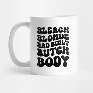 Bleach-Blonde-Bad-Built-Butch-Body Mug